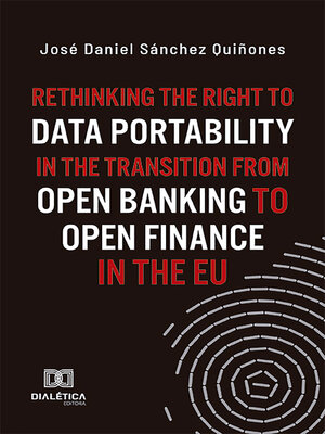 cover image of Rethinking the Right to Data Portability in the Transition from Open Banking to Open Finance in the EU